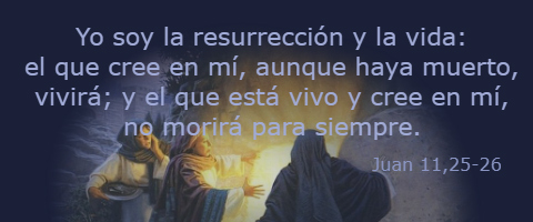 Yo soy la resurrección y la vida – Juan 11,19-27