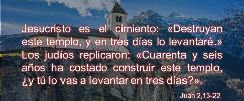 Juan 2,13-22 – Jesucristo es el cimiento